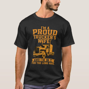 I'm A Proud Wife Tracker Long Haul Truckers Driver T-Shirt