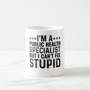 I'M A Public Health Specialist But I Can't Fix Coffee Mug