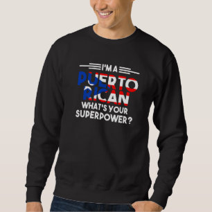 I'm A Puerto Rican Puerto Rican Sweatshirt