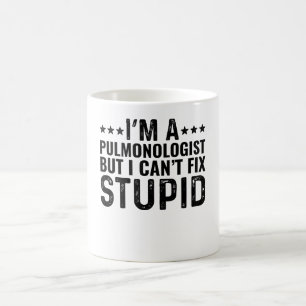 I'M A Pulmonologist But I Can't Fix Stupid Coffee Mug
