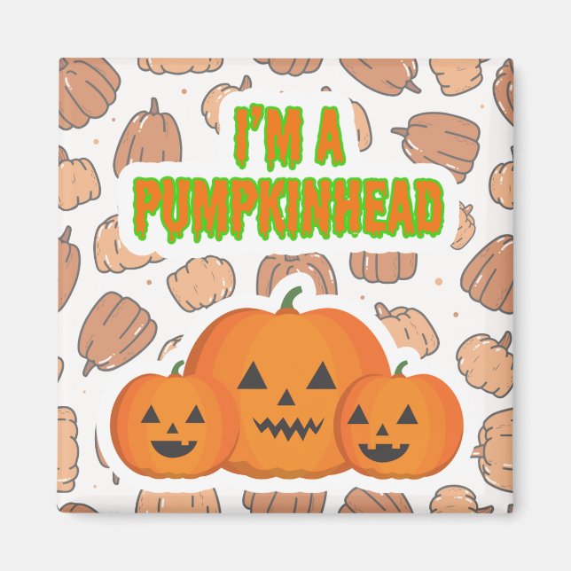 I'm a Pumpkinhead 2 Square Magnet (Front)
