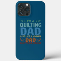 I'm A Quilting Dad Just Like A Normal Funny Dad