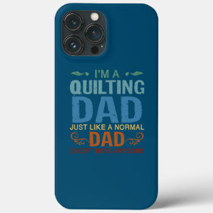 I'm A Quilting Dad Just Like A Normal Funny Dad Case-Mate iPhone Case