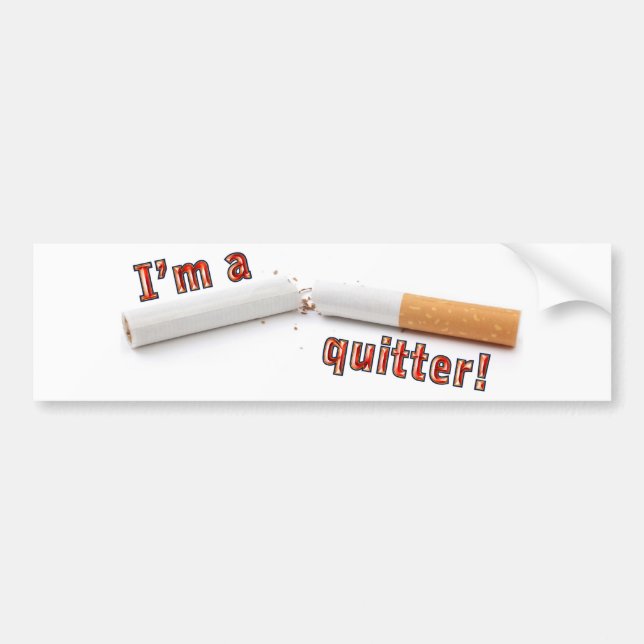 I'm a quitter! bumper sticker (Front)