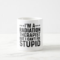 I'M A Radiation Therapist But I Can't Fix Stupid