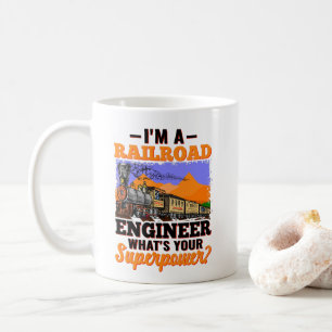 I'm a Railroad Engineer What's Your Superpower? Coffee Mug