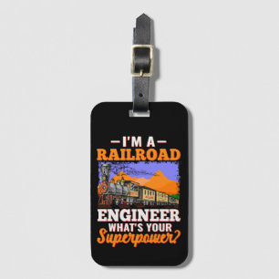 I'm a Railroad Engineer What's Your Superpower?  Luggage Tag