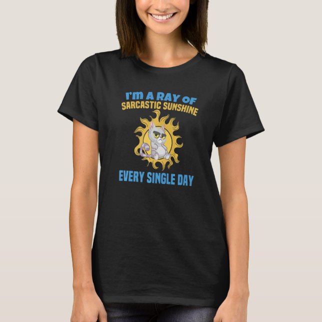 I'm A Ray Of Sarcastic Sunshine Every Single Day S T-Shirt (Front)