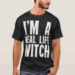 Im a real witch Broom Witchcraft Witches Witcher T-Shirt