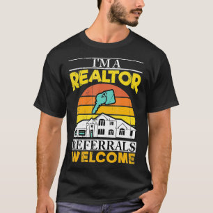 Im A Realtor Referrals Welcome Funny Real Estate A T-Shirt