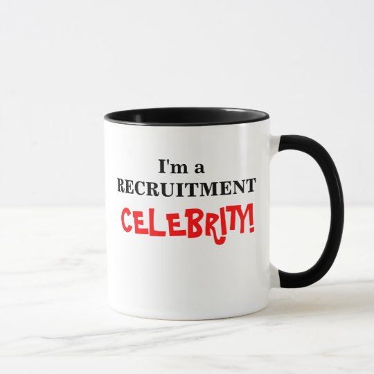 I'm a Recruitment Celebrity! Mug