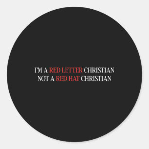 Im A Red Letter Christian Not A Red Hat Christian Classic Round Sticker
