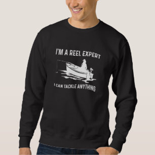 Im A Reel Expert Joke Design And Fisherman Sweatshirt