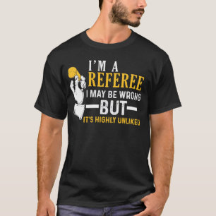 I'm A Referee Soccer Tee
