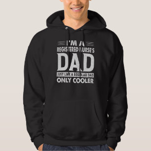 I'm A Registered Nurse's Dad Just Like A Regular D Hoodie