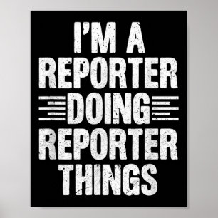 Im A Reporter Doing Reporter Things Funny Journali Poster