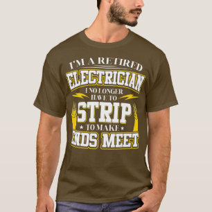 Im a Retired Electrician for Electrical Worker T-Shirt