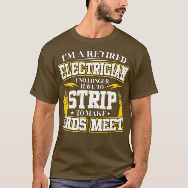 Im a Retired Electrician for Electrical Worker T-Shirt (Front)