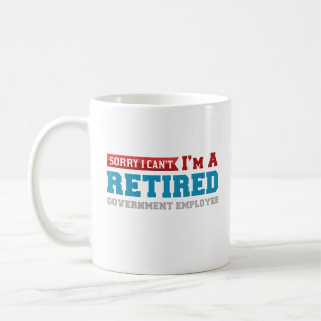 Im A Retired Government Employee Coffee Mug Gift (Left)