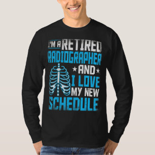I'm A Retired Radiographer Rad Tech Radiologic Tec T-Shirt