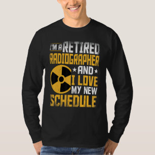 I'm A Retired Radiographer Xray Tech Radiologic Te T-Shirt