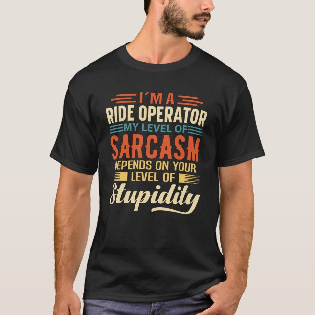 I'm A Ride Operator T-Shirt (Front)