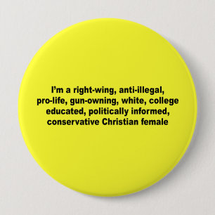 I'm a right wing, conservative chrisitan female 10 cm round badge
