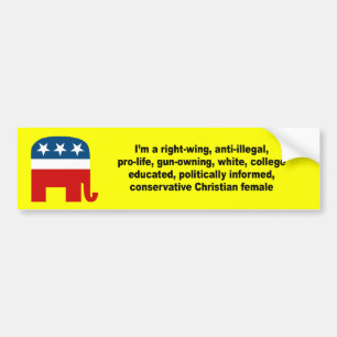 I'm a right wing, conservative chrisitan female bumper sticker