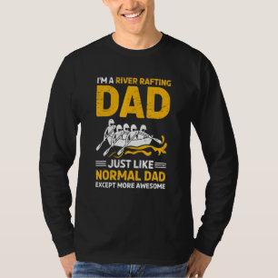 Im A River Rafting Dad For A Water Sport Rafting T-Shirt