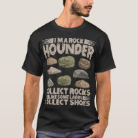 Im a rock hounder – Geologist rock collector rock