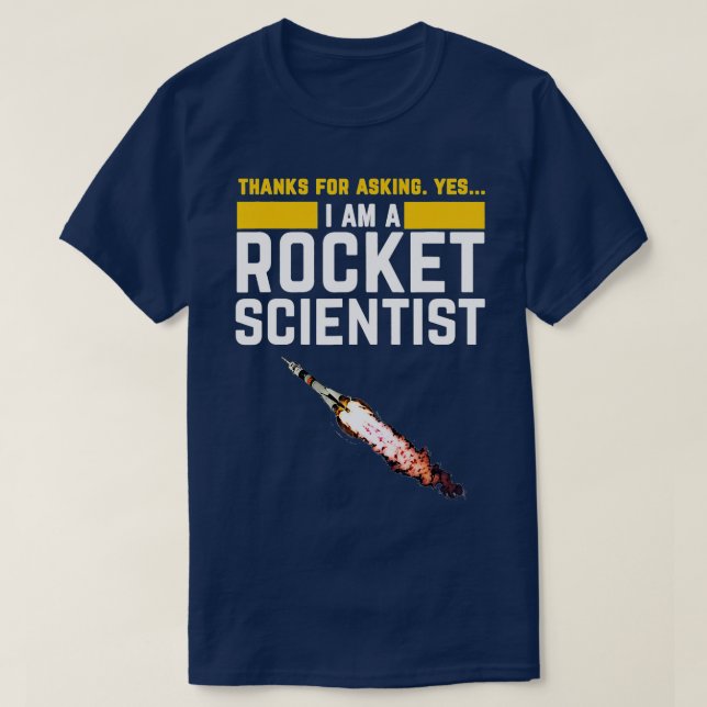 Im a Rocket Scientist Funny Rocket Science  T-Shirt (Design Front)