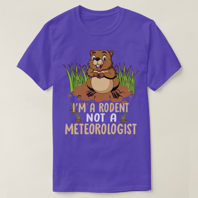 Im A Rodent Not A Meteorologist  T-Shirt (Design Front)