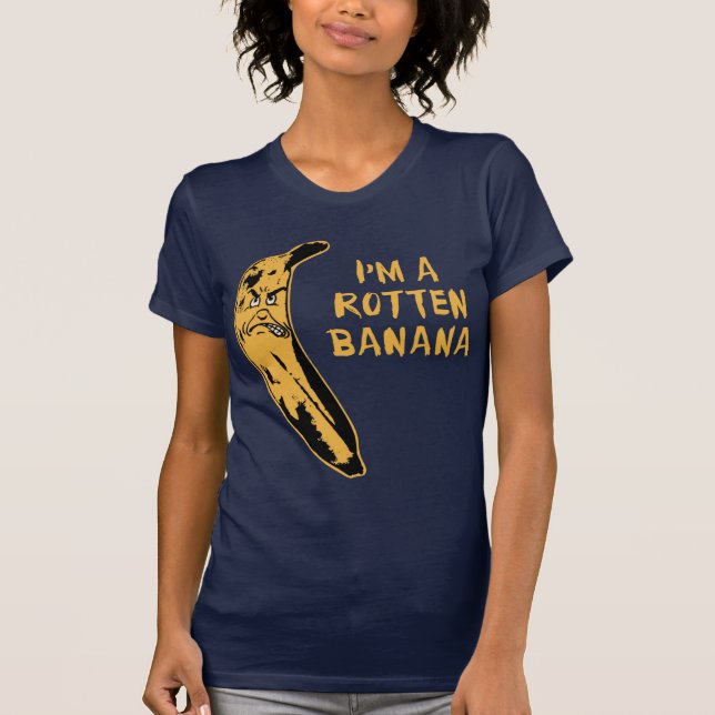 I'm A Rotten Banana T-Shirt (Front)