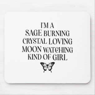 I'm A Sage Burning Crystal Loving Moon Watching Ki Mouse Mat
