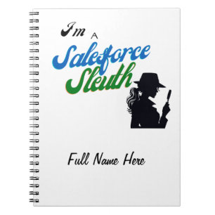 I'm a Salesforce Sleuth Notebook