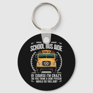 I'm A School Bus Aide Funny Back to School Key Ring