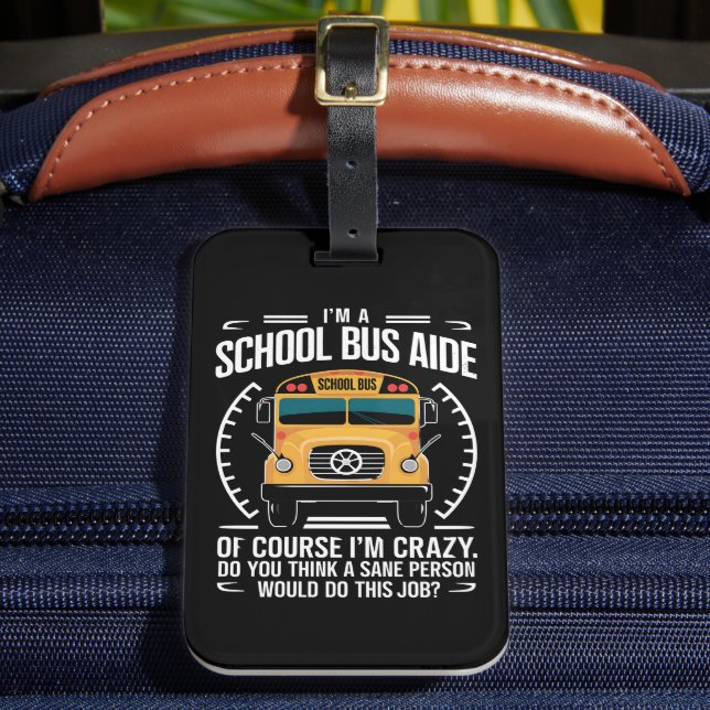 I'm A School Bus Aide Funny Back to School Luggage Tag (Front Insitu 2)