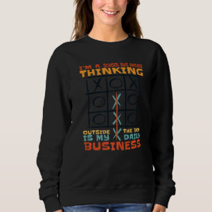 I'm A School Bus Driver Thinking Outside The Box Sweatshirt