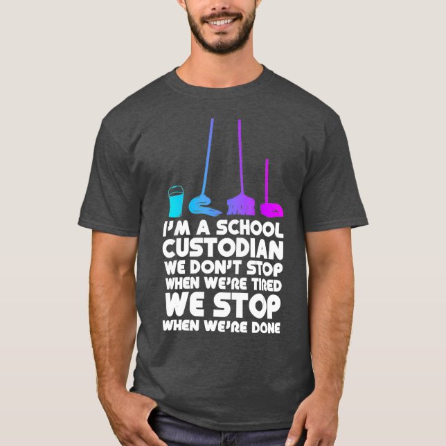 Im A School Custodian T-Shirt (Front)