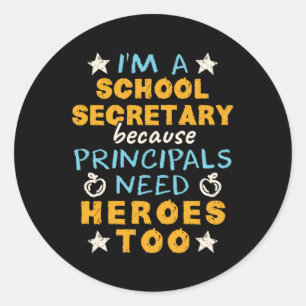 I'm a School Secretary Heroes Funny Appreciation Classic Round Sticker