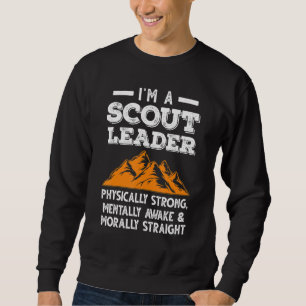 Im A Scout Leader Physically Strong Scout Leader Sweatshirt