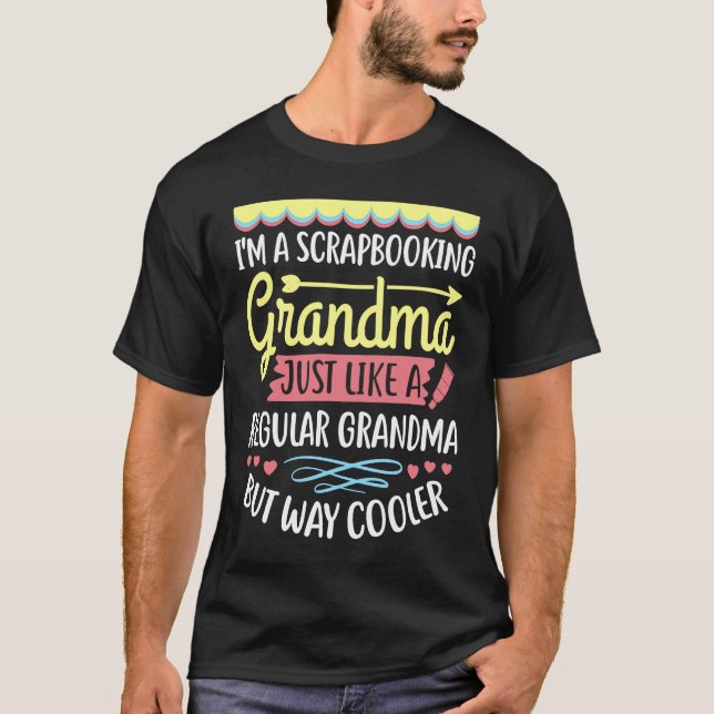 I'm A Scrapbooking Grandma Just Like A Regular Way T-Shirt (Front)
