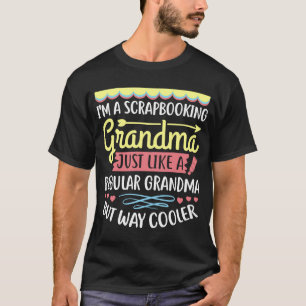 I'm A Scrapbooking Grandma Just Like A Regular Way T-Shirt