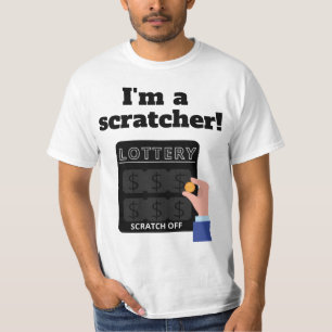 I'm A Scratcher Lottery Scratch Off T-Shirt