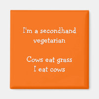 I'm A Secondhand Vegetarian - Funny Fridge Magnet