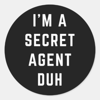 I'm A Secret Agent Duh Easy Halloween Costume  Classic Round Sticker