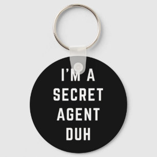 I'm A Secret Agent Duh Easy Halloween Costume Key Ring