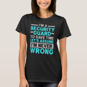 I'm A Security Guard I'm Never Wrong Job Bouncer T-Shirt