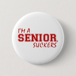 I'm A Senior Suckers 6 Cm Round Badge