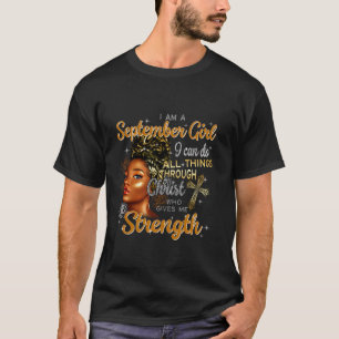 Im A September Girl Black I Can Do All Things Thro T-Shirt